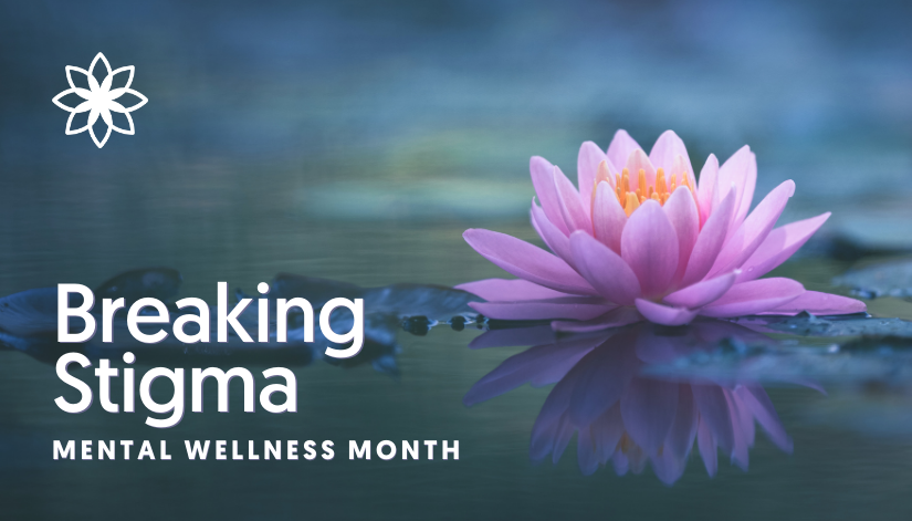 Mental Wellness Month: Breaking Stigma