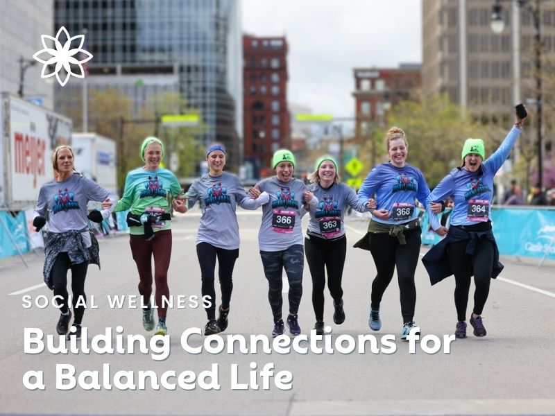 Social Wellness: Building Strong Connections for a Balanced Life